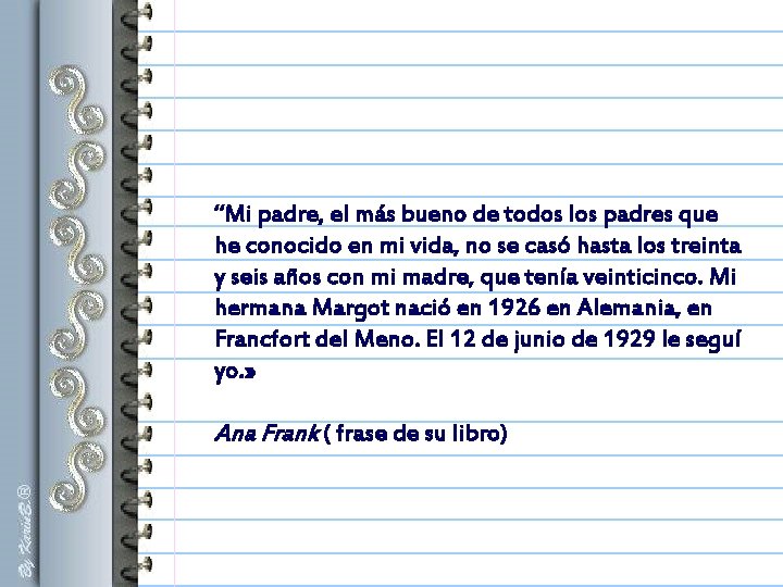 “Mi padre, el más bueno de todos los padres que he conocido en mi “Mi padre, el más bueno de todos los padres que he conocido en mi
