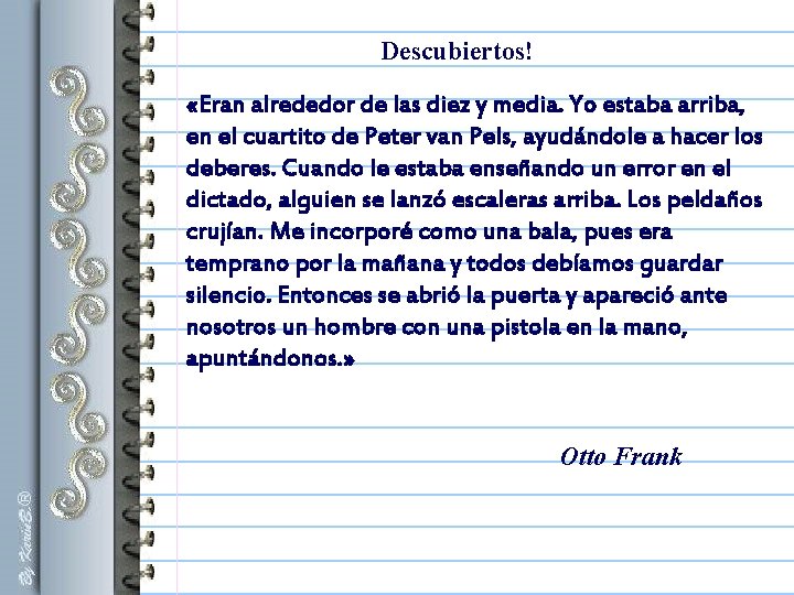 Descubiertos! «Eran alrededor de las diez y media. Yo estaba arriba, en el cuartito Descubiertos! «Eran alrededor de las diez y media. Yo estaba arriba, en el cuartito