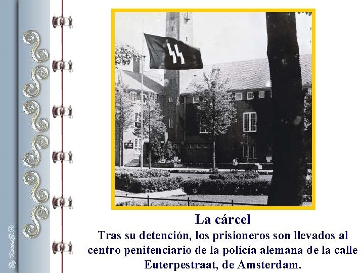 La cárcel Tras su detención, los prisioneros son llevados al centro penitenciario de la La cárcel Tras su detención, los prisioneros son llevados al centro penitenciario de la