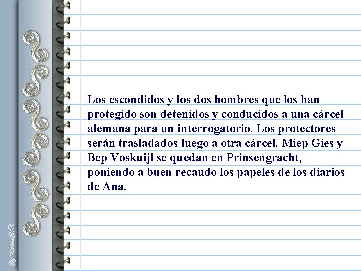 Los escondidos y los dos hombres que los han protegido son detenidos y conducidos Los escondidos y los dos hombres que los han protegido son detenidos y conducidos