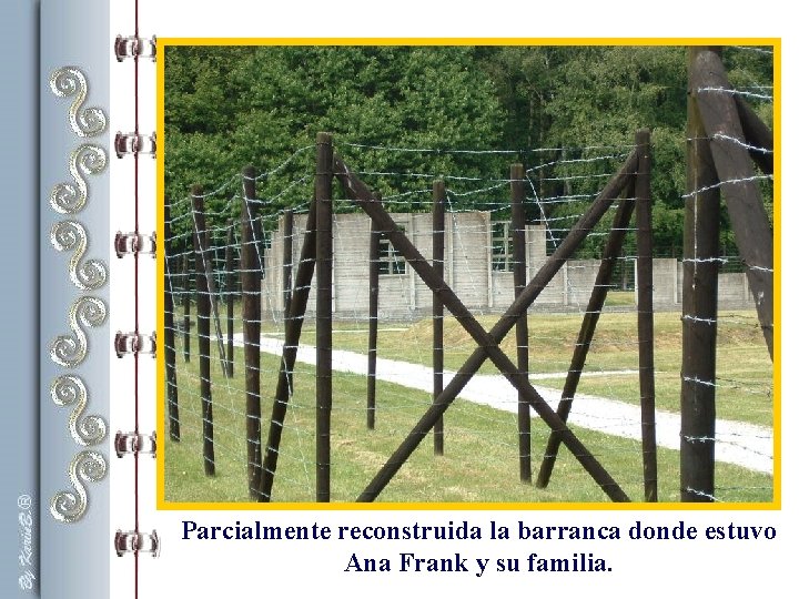 Parcialmente reconstruida la barranca donde estuvo Ana Frank y su familia. Parcialmente reconstruida la barranca donde estuvo Ana Frank y su familia.