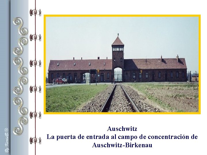Auschwitz La puerta de entrada al campo de concentración de Auschwitz-Birkenau Auschwitz La puerta de entrada al campo de concentración de Auschwitz-Birkenau