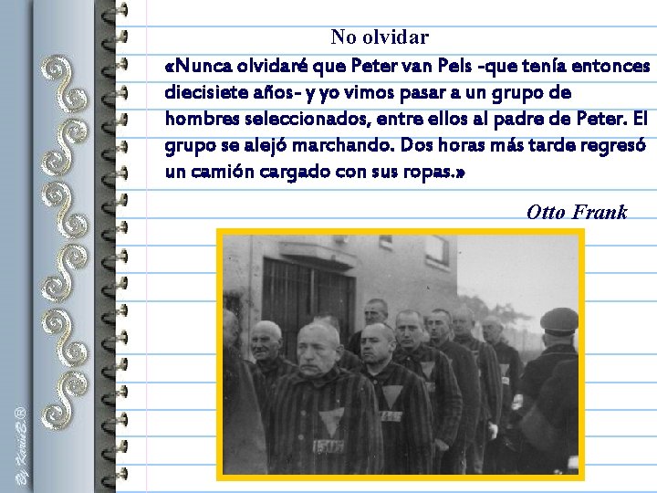 No olvidar «Nunca olvidaré que Peter van Pels -que tenía entonces diecisiete años- y No olvidar «Nunca olvidaré que Peter van Pels -que tenía entonces diecisiete años- y