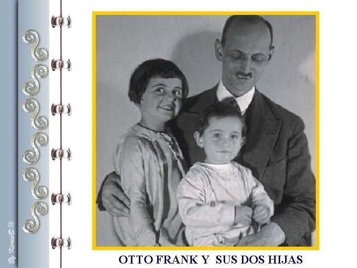 OTTO FRANK Y SUS DOS HIJAS OTTO FRANK Y SUS DOS HIJAS