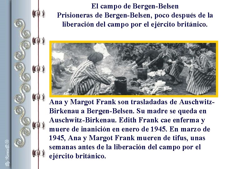 El campo de Bergen-Belsen Prisioneras de Bergen-Belsen, poco después de la liberación del campo El campo de Bergen-Belsen Prisioneras de Bergen-Belsen, poco después de la liberación del campo