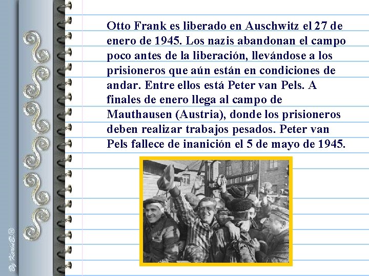 Otto Frank es liberado en Auschwitz el 27 de enero de 1945. Los nazis Otto Frank es liberado en Auschwitz el 27 de enero de 1945. Los nazis