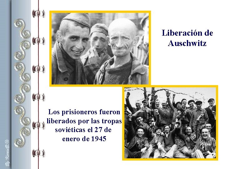Liberación de Auschwitz Los prisioneros fueron liberados por las tropas soviéticas el 27 de Liberación de Auschwitz Los prisioneros fueron liberados por las tropas soviéticas el 27 de