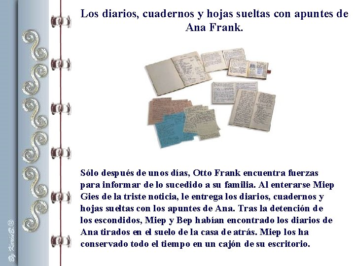 Los diarios, cuadernos y hojas sueltas con apuntes de Ana Frank. Sólo después de Los diarios, cuadernos y hojas sueltas con apuntes de Ana Frank. Sólo después de