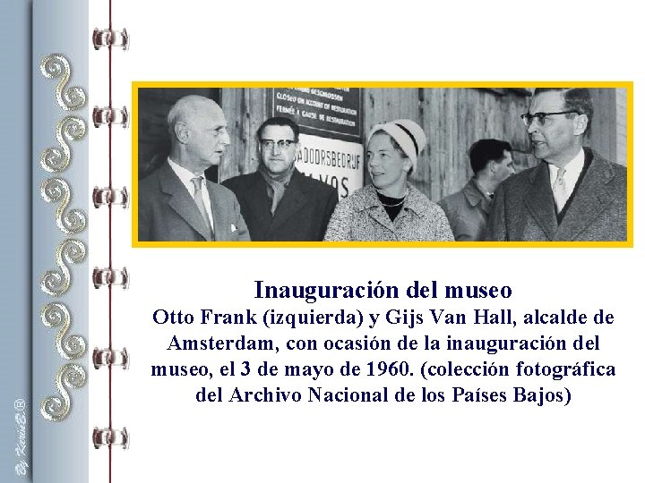 Inauguración del museo Otto Frank (izquierda) y Gijs Van Hall, alcalde de Amsterdam, con Inauguración del museo Otto Frank (izquierda) y Gijs Van Hall, alcalde de Amsterdam, con