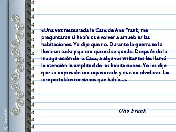 «Una vez restaurada la Casa de Ana Frank, me preguntaron si había que «Una vez restaurada la Casa de Ana Frank, me preguntaron si había que