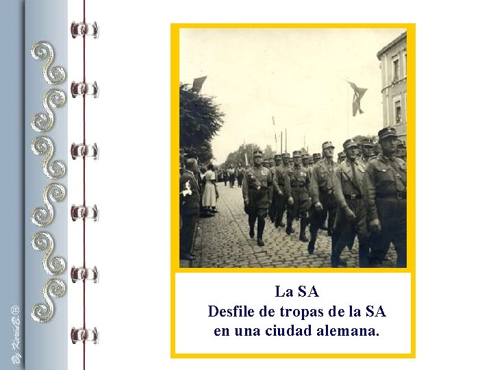 La SA Desfile de tropas de la SA en una ciudad alemana. La SA Desfile de tropas de la SA en una ciudad alemana.