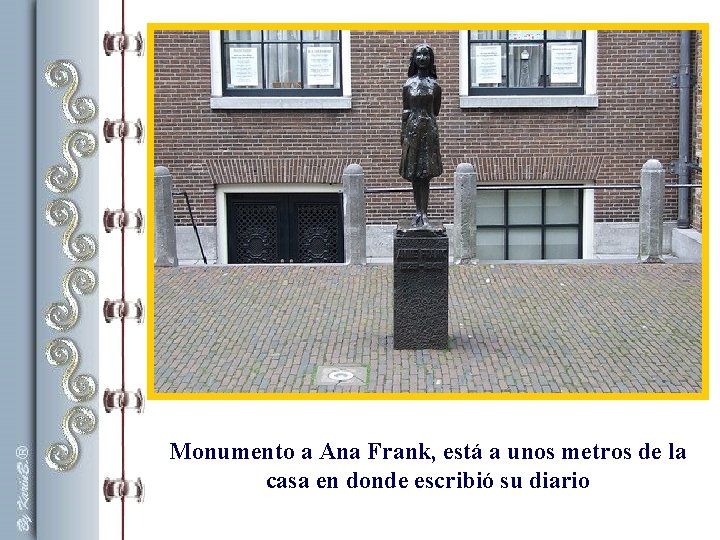 Monumento a Ana Frank, está a unos metros de la casa en donde escribió Monumento a Ana Frank, está a unos metros de la casa en donde escribió
