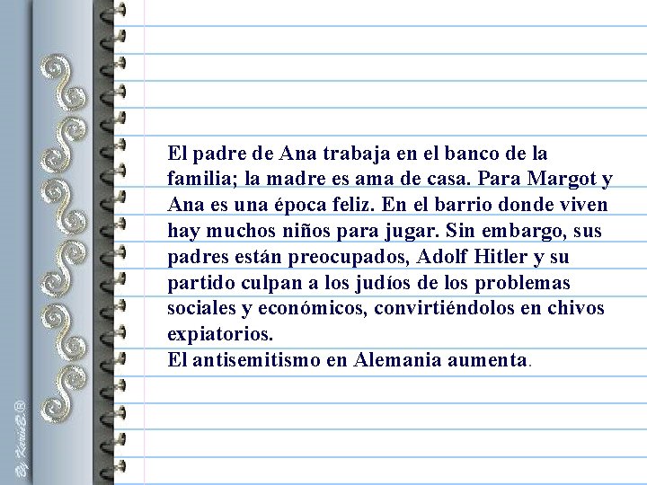El padre de Ana trabaja en el banco de la familia; la madre es El padre de Ana trabaja en el banco de la familia; la madre es