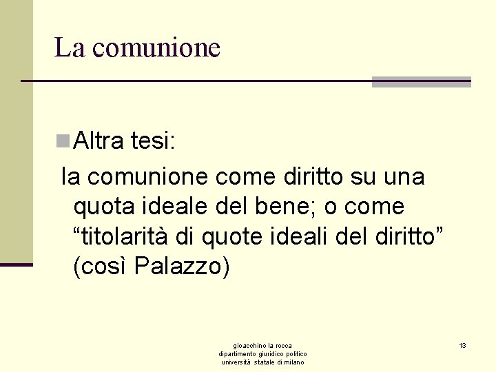 La comunione n Altra tesi: la comunione come diritto su una quota ideale del