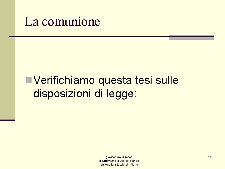 La comunione n Verifichiamo questa tesi sulle disposizioni di legge: gioacchino la rocca dipartimento