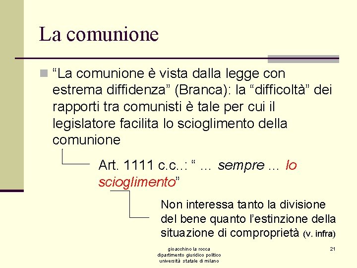 La comunione n “La comunione è vista dalla legge con estrema diffidenza” (Branca): la