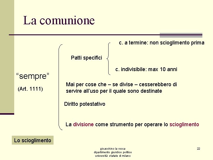 La comunione c. a termine: non scioglimento prima Patti specifici c. indivisibile: max 10