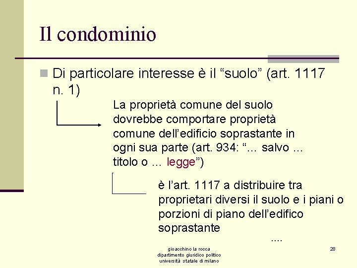 Il condominio n Di particolare interesse è il “suolo” (art. 1117 n. 1) La