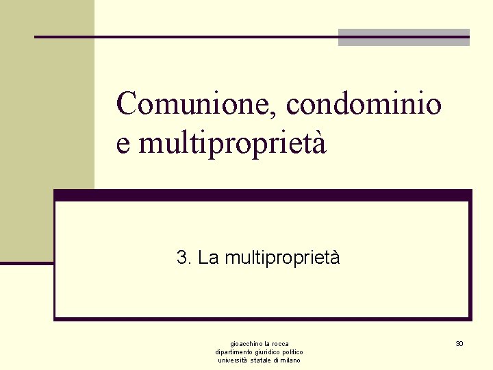 Comunione, condominio e multiproprietà 3. La multiproprietà gioacchino la rocca dipartimento giuridico politico università