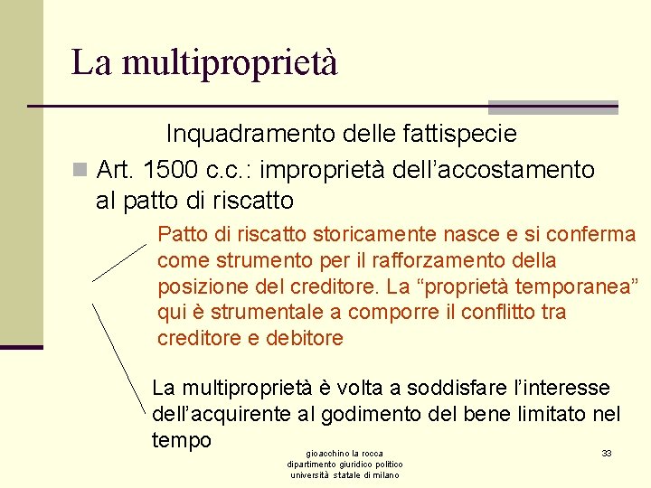 La multiproprietà Inquadramento delle fattispecie n Art. 1500 c. c. : improprietà dell’accostamento al