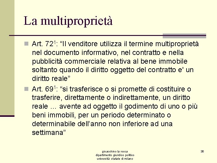 La multiproprietà n Art. 721: “Il venditore utilizza il termine multiproprietà nel documento informativo,