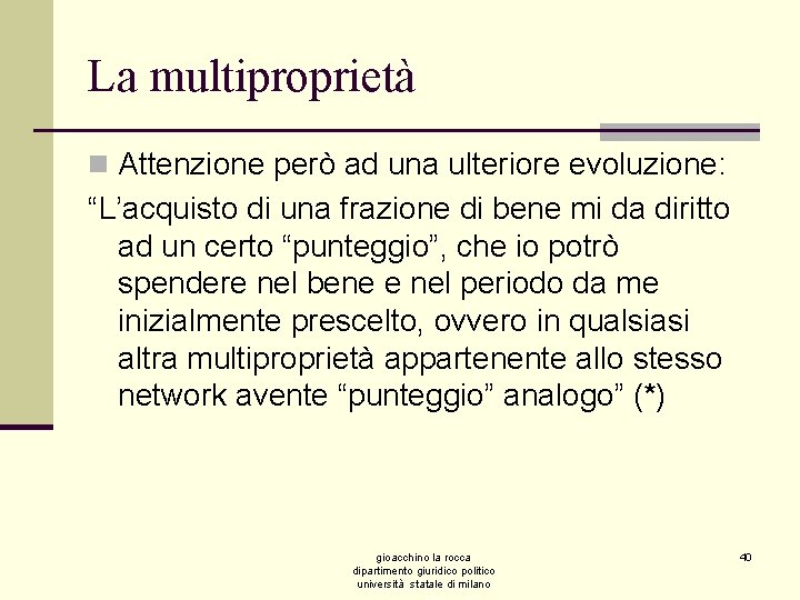 La multiproprietà n Attenzione però ad una ulteriore evoluzione: “L’acquisto di una frazione di