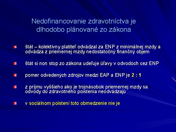 Nedofinancovanie zdravotníctva je dlhodobo plánované zo zákona štát – kolektívny platiteľ odvádzal za ENP