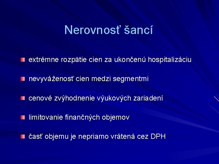 Nerovnosť šancí extrémne rozpätie cien za ukončenú hospitalizáciu nevyváženosť cien medzi segmentmi cenové zvýhodnenie