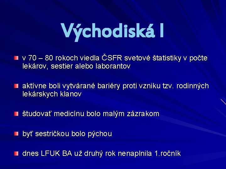 Východiská I v 70 – 80 rokoch viedla ČSFR svetové štatistiky v počte lekárov,