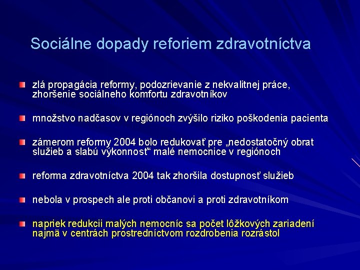 Sociálne dopady reforiem zdravotníctva zlá propagácia reformy, podozrievanie z nekvalitnej práce, zhoršenie sociálneho komfortu