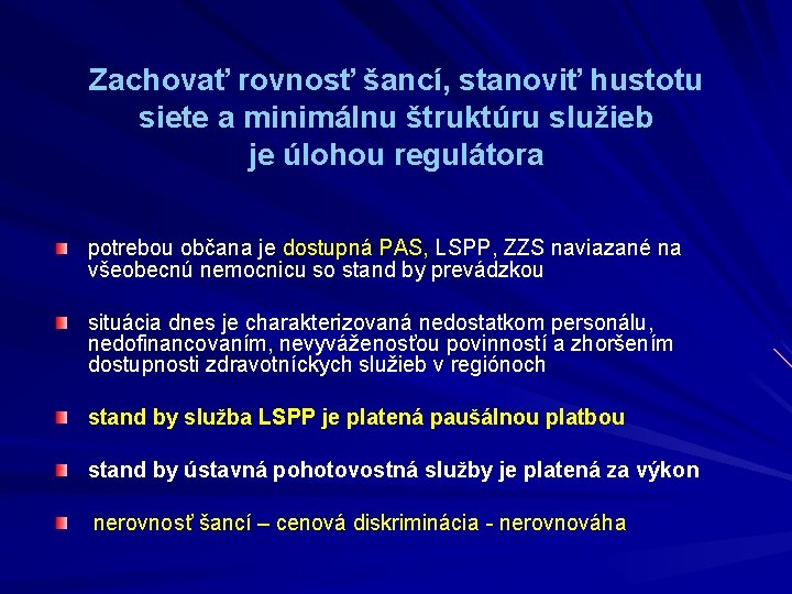 Zachovať rovnosť šancí, stanoviť hustotu siete a minimálnu štruktúru služieb je úlohou regulátora potrebou