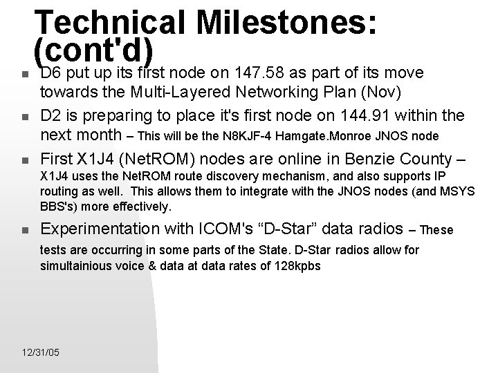  Technical Milestones: (cont'd) D 6 put up its first node on 147. 58