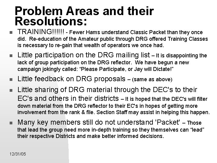 Problem Areas and their Resolutions: TRAINING!!!!!! - Fewer Hams understand Classic Packet than they