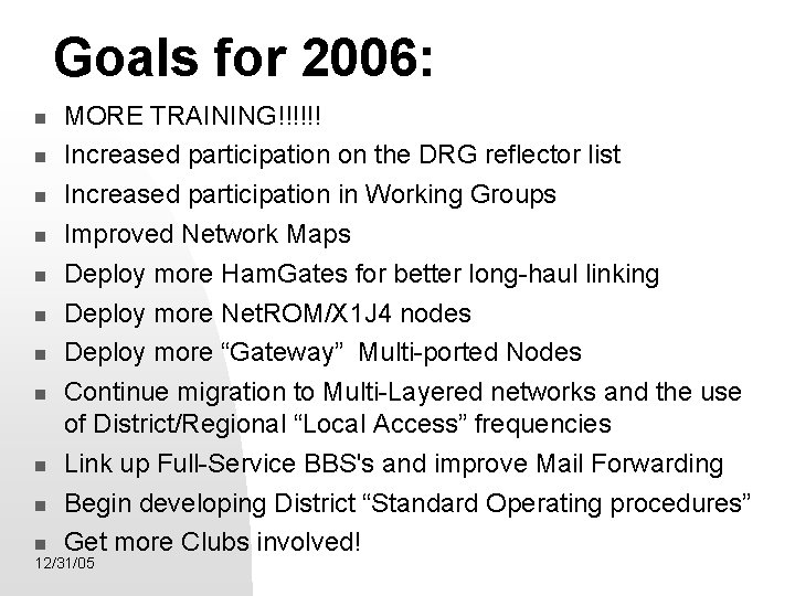 Goals for 2006: MORE TRAINING!!!!!! Increased participation on the DRG reflector list Increased participation