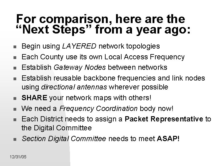 For comparison, here are the “Next Steps” from a year ago: Begin using LAYERED