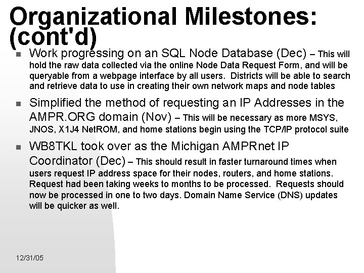 Organizational Milestones: (cont'd) Work progressing on an SQL Node Database (Dec) – This will