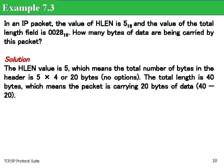 Example 7. 3 In an IP packet, the value of HLEN is 516 and
