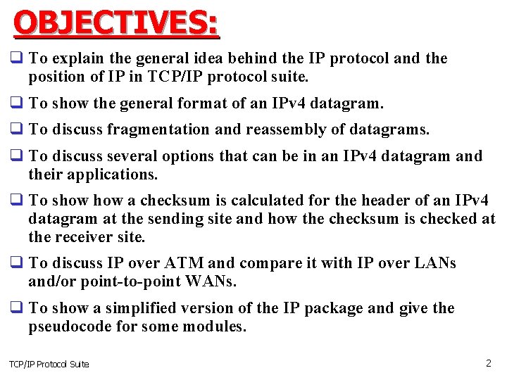 OBJECTIVES: q To explain the general idea behind the IP protocol and the position