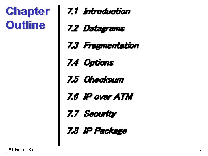 Chapter Outline 7. 1 Introduction 7. 2 Datagrams 7. 3 Fragmentation 7. 4 Options