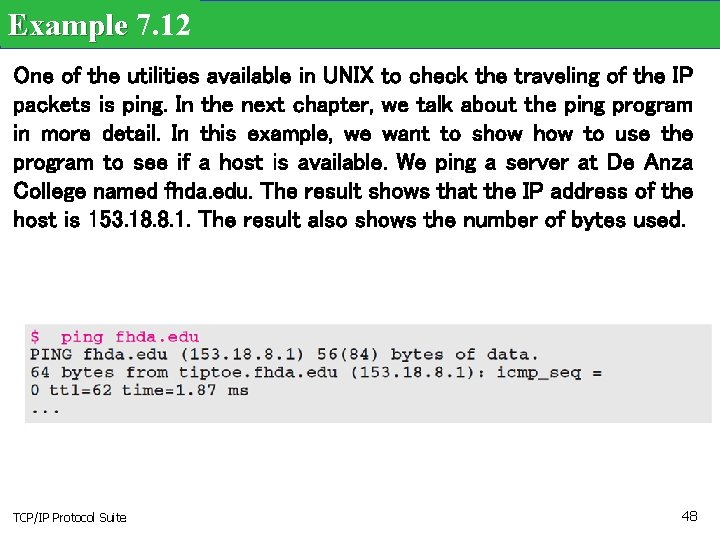 Example 7. 12 One of the utilities available in UNIX to check the traveling