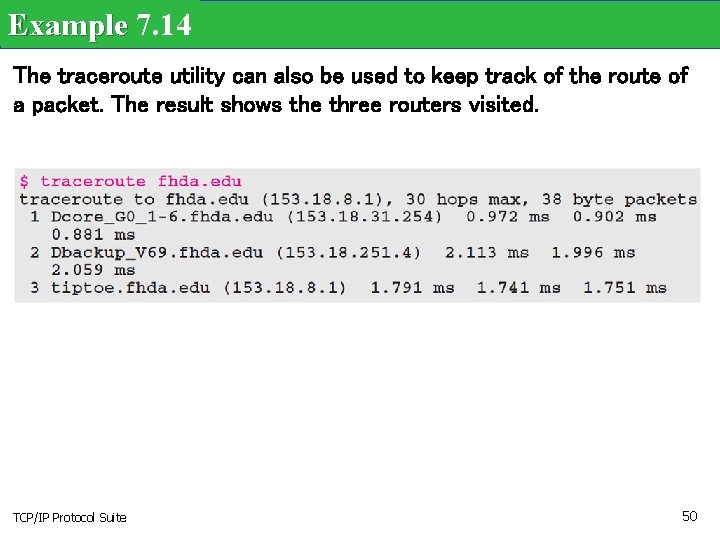 Example 7. 14 The traceroute utility can also be used to keep track of