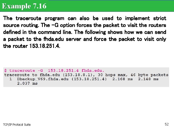 Example 7. 16 The traceroute program can also be used to implement strict source