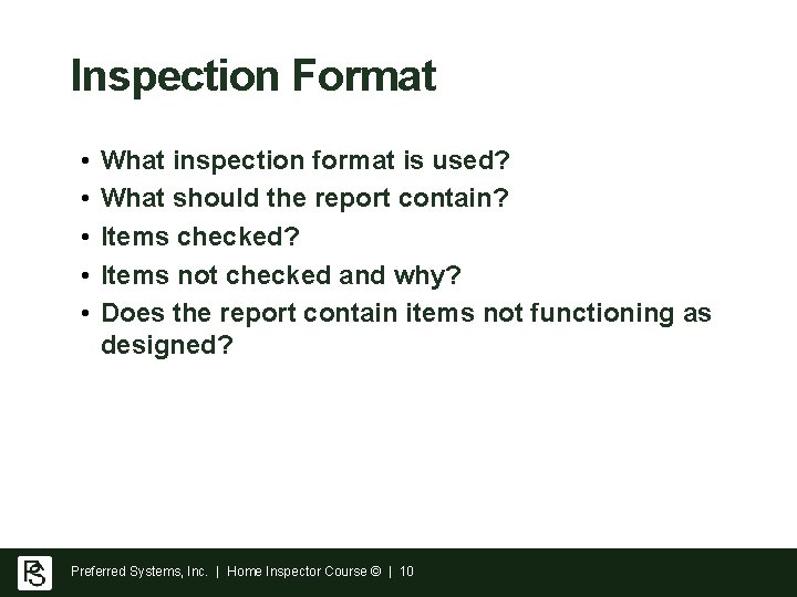 Inspection Format • • • What inspection format is used? What should the report