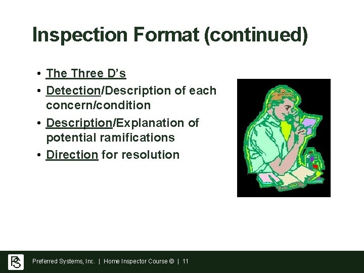 Inspection Format (continued) • The Three D’s • Detection/Description of each concern/condition • Description/Explanation