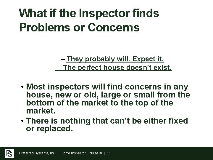 What if the Inspector finds Problems or Concerns – They probably will. Expect it.