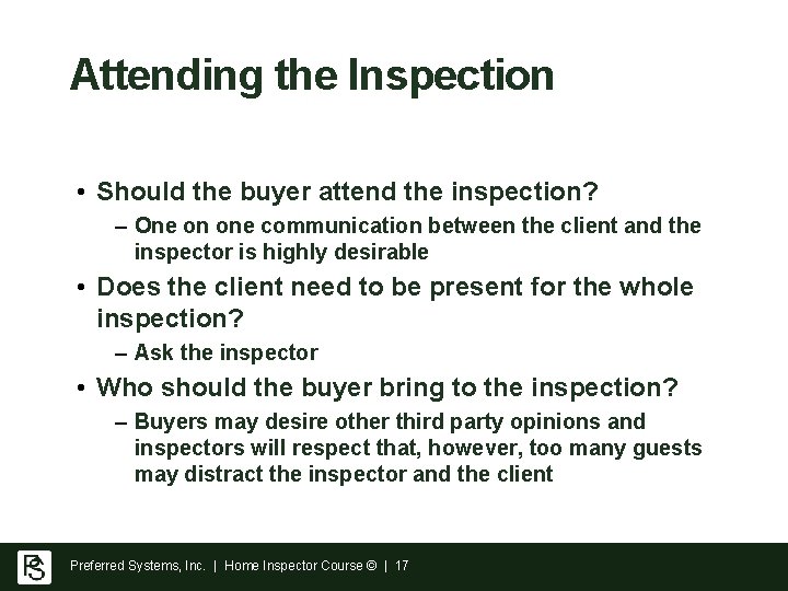 Attending the Inspection • Should the buyer attend the inspection? – One on one