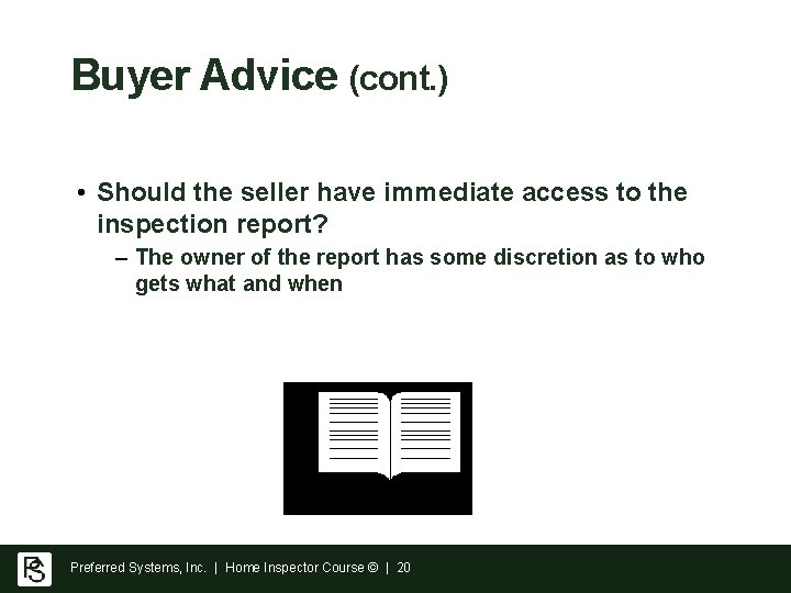 Buyer Advice (cont. ) • Should the seller have immediate access to the inspection