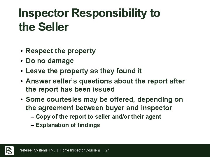 Inspector Responsibility to the Seller • • Respect the property Do no damage Leave Inspector Responsibility to the Seller • • Respect the property Do no damage Leave
