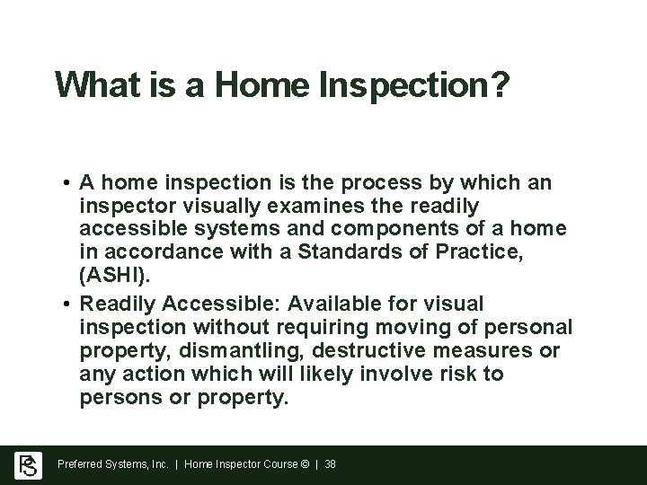 What is a Home Inspection? • A home inspection is the process by which