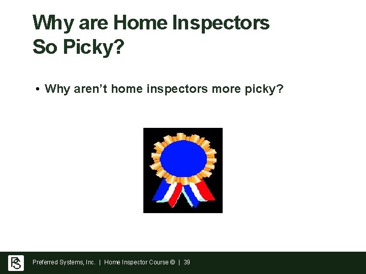 Why are Home Inspectors So Picky? • Why aren’t home inspectors more picky? Preferred Why are Home Inspectors So Picky? • Why aren’t home inspectors more picky? Preferred